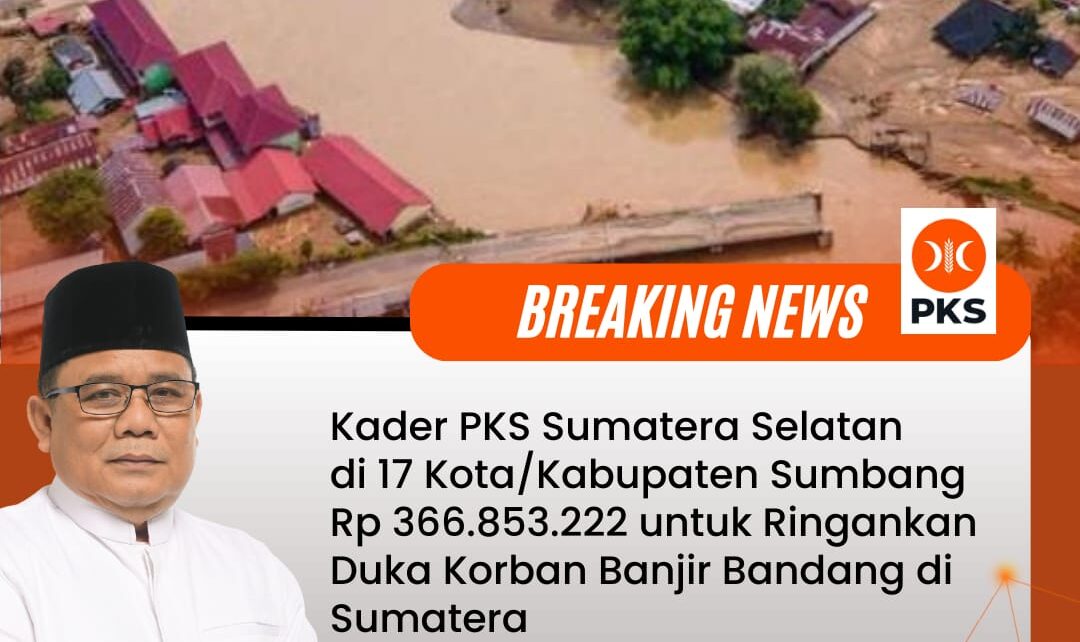 Solidaritas Tanpa Batas: PKS Sumsel Himpun penggalangan dana untuk Korban Banjir Bandang di Aceh, Sumut, dan Sumbar 1 WhatsApp Image 2025 12 10 at 15.50.21 1 e1765369462244
